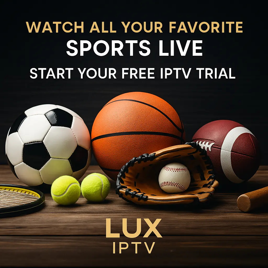 Lux IPTV promotional banner featuring soccer ball, basketball, football, tennis balls, baseball mitt, and racket with text "Watch All Your Favorite Sports Live – Start Your Free IPTV Trial".